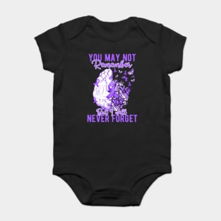 You Mau Not Remember But I Will Never Forget Baby Bodysuit